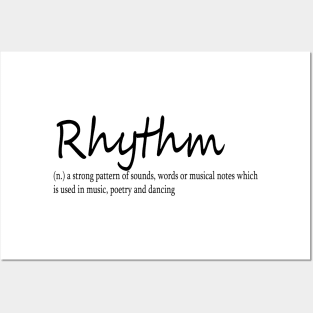 rhythm (n.) a strong pattern of sounds, words or musical notes which is used in music, poetry and dancing Posters and Art